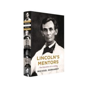 Lincoln’s Mentors: The Education of a Leader