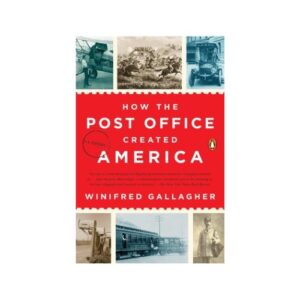 How the Post Office Created America: A History