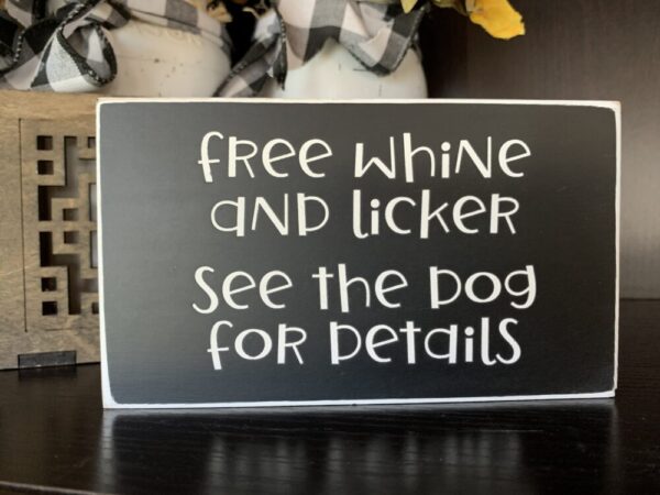 Free Whine and Licker Wooden Sign