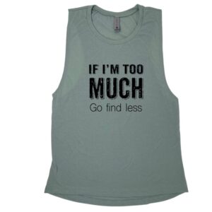 If I’m Too Much Muscle Tank
