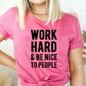 Work Hard and Be Nice To People Tee