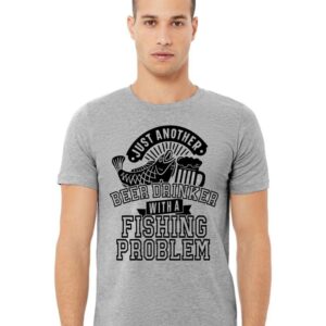 Just another beer drinker with a drinking problem shirt