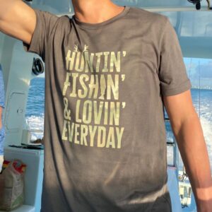 Huntin Fishin Lovin Everyday shirt
