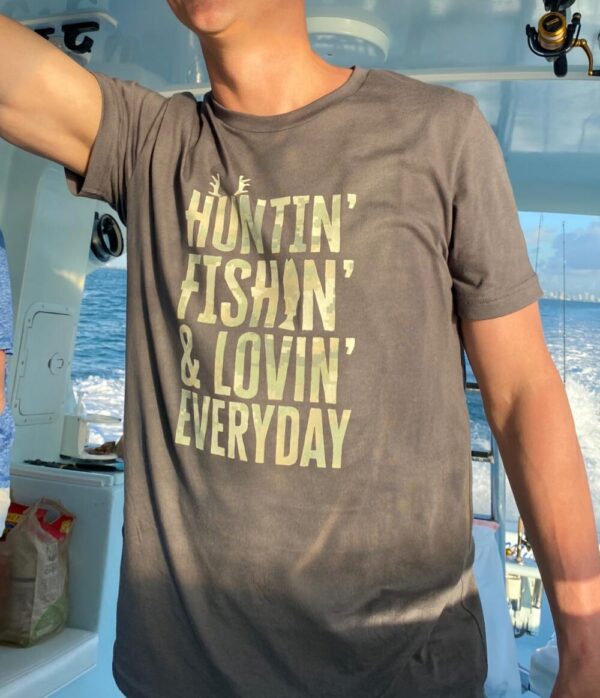 Huntin Fishin Lovin Everyday shirt