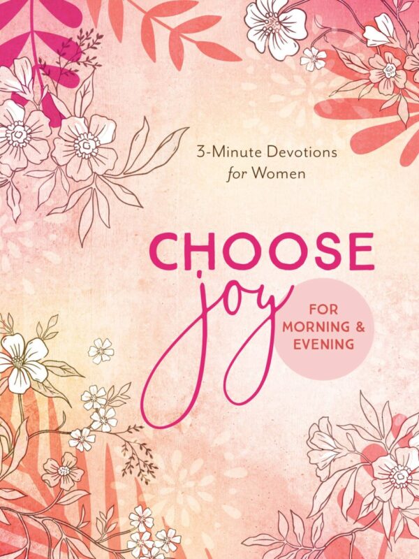 Choose Joy for Morning and Evening