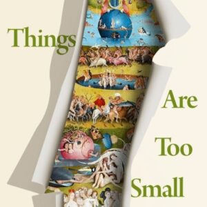 All Things Are Too Small