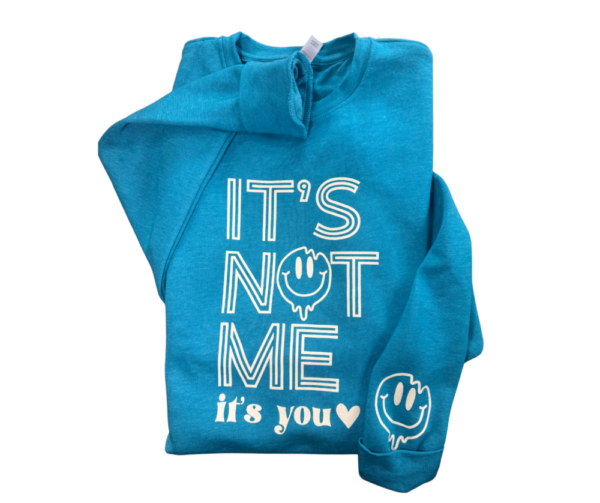 It’s Not Me It’s You Crewneck