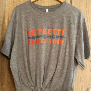 Be Pretty….Graphic Tee