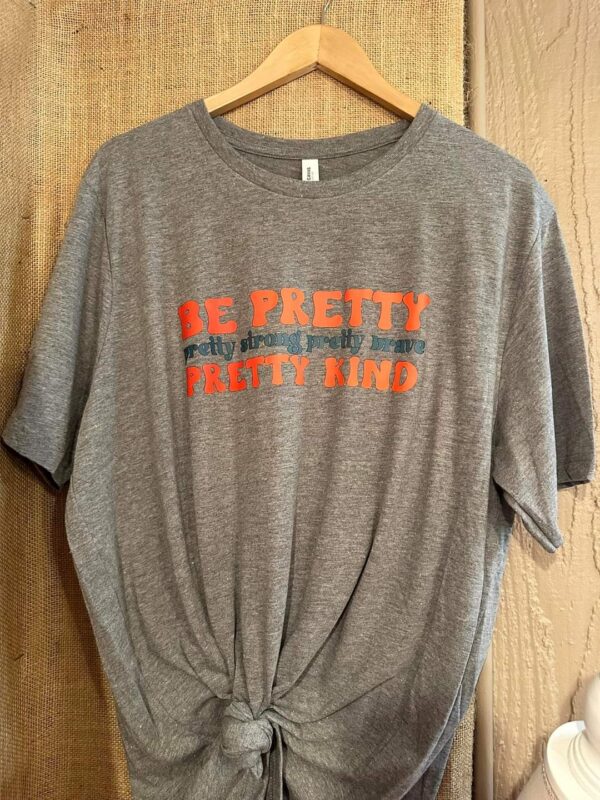 Be Pretty….Graphic Tee