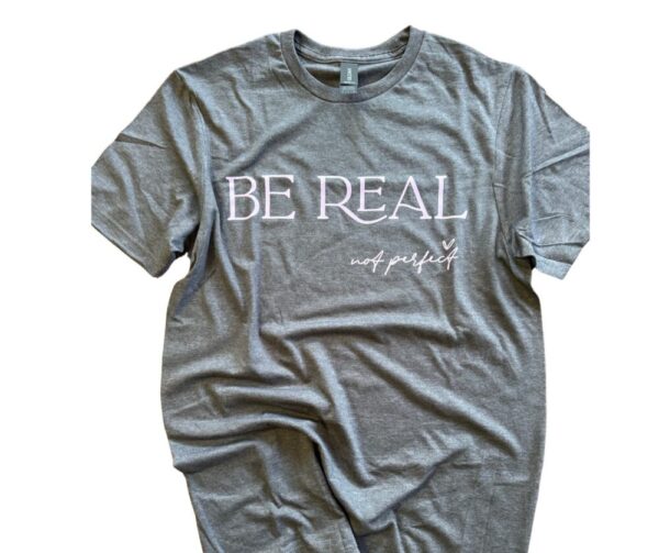 Be Real Not Perfect Gildan Softstyle Graphic Tee