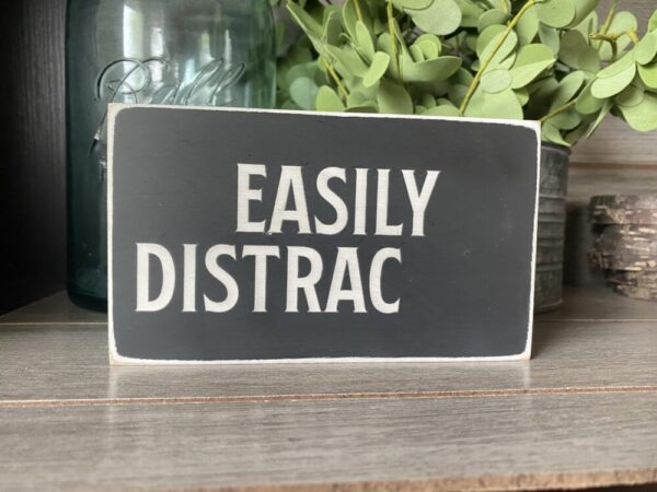Easily Distracted Wooden Sign