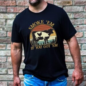 Smoke em if you got em Tee