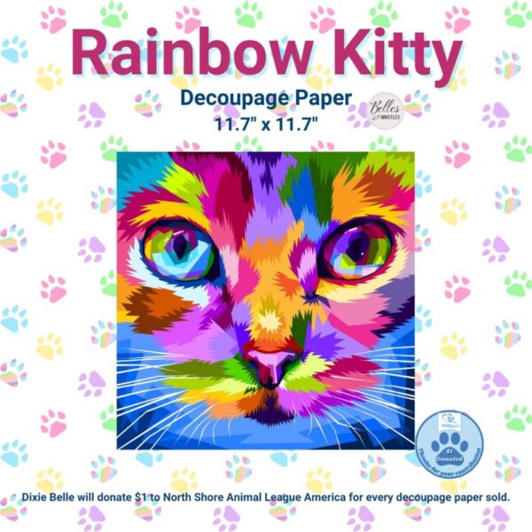 Rainbow Kitty Decoupage Paper, Dixie Belle Paint, North Shore Animal