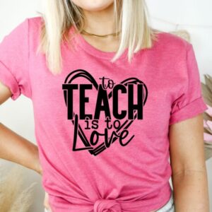 To teach is to love tee