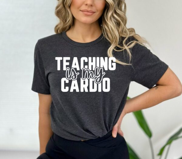 Teaching is my cardio