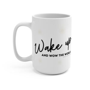 Wake Up and Wow The World – Coffee Mug