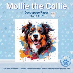 Dixie Belle Paint, Mollie the Collie Decoupage Paper, DIY, Paws for a Cause, North Shore Animal League America, shelter pets