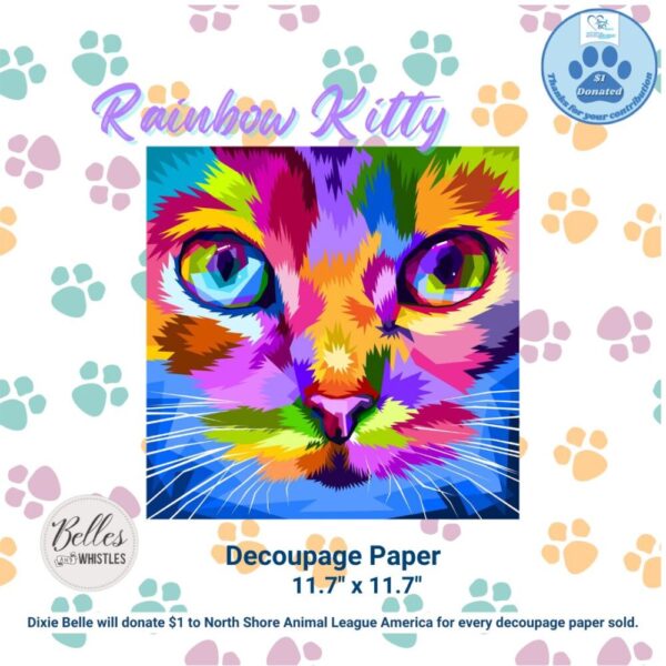 Rainbow Kitty Decoupage Paper, Dixie Belle Paint, North Shore Animal