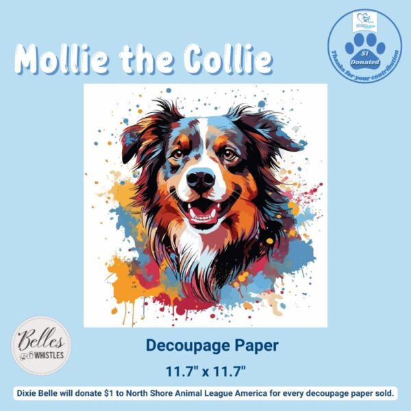 Dixie Belle Paint, Mollie the Collie Decoupage Paper, DIY, Paws for a Cause, North Shore Animal League America, shelter pets