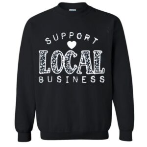 Support Local Business Crewneck *Final Sale*