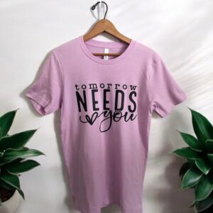 Tomorrow Needs You T-shirt