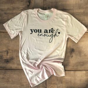 You Are Enough *Final Sale*