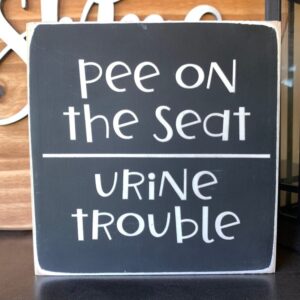 Pee On The Seat Urine Trouble Funny Sign