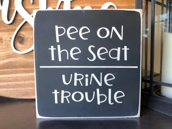 Pee On The Seat Urine Trouble Funny Sign