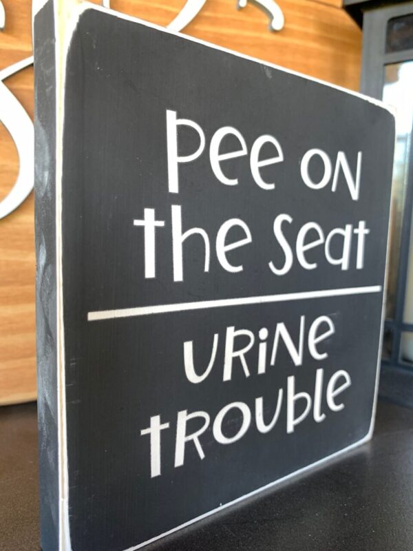 Pee On The Seat Urine Trouble Funny Sign