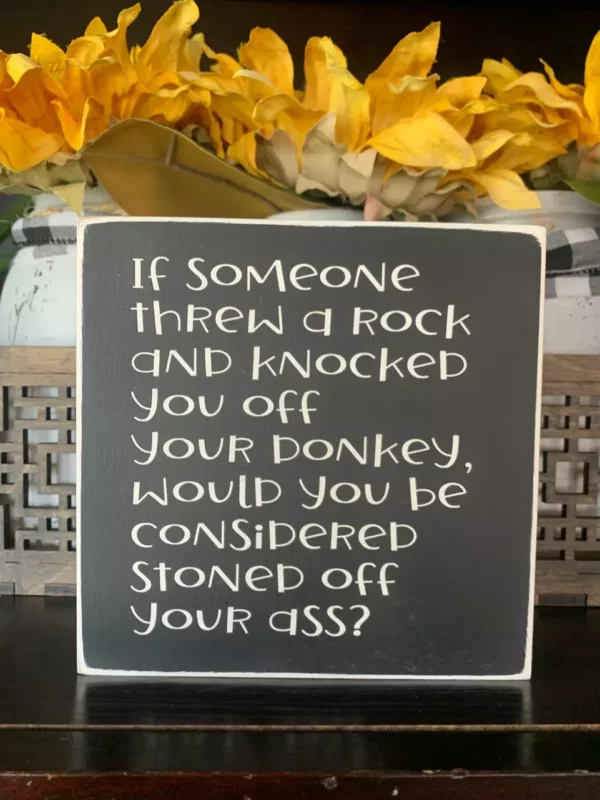 Stoned Off Your Ass Sign