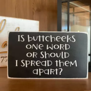 Buttcheeks One Word Funny Sign