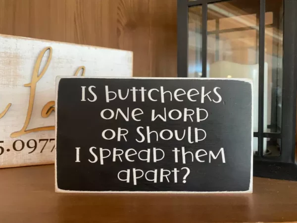 Buttcheeks One Word Funny Sign