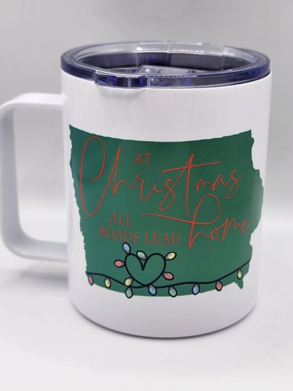 Iowa Christmas Stainless Steel Mug With Lid “At Christmas All Roads Lead Home”