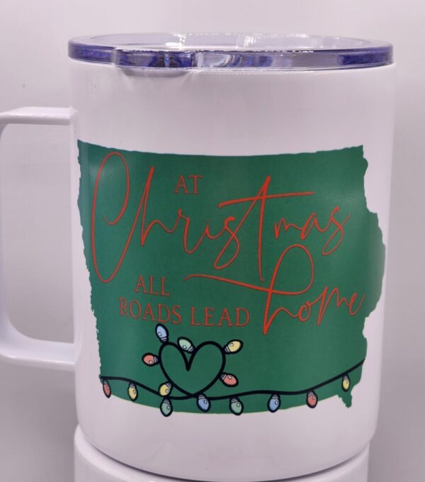 Iowa Christmas Stainless Steel Mug With Lid “At Christmas All Roads Lead Home”