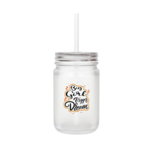 Big Girl Bigger Dreams  Mason Jar