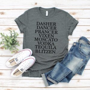 Dasher Dancer Prancer Vixen Moscato Vodka Toquilla Blitzen tee