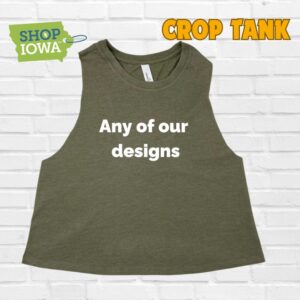 Shop Iowa Crop Tank – Choose any of our Designs