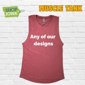 Shop Iowa Muscle Tank – Choose any of our Designs