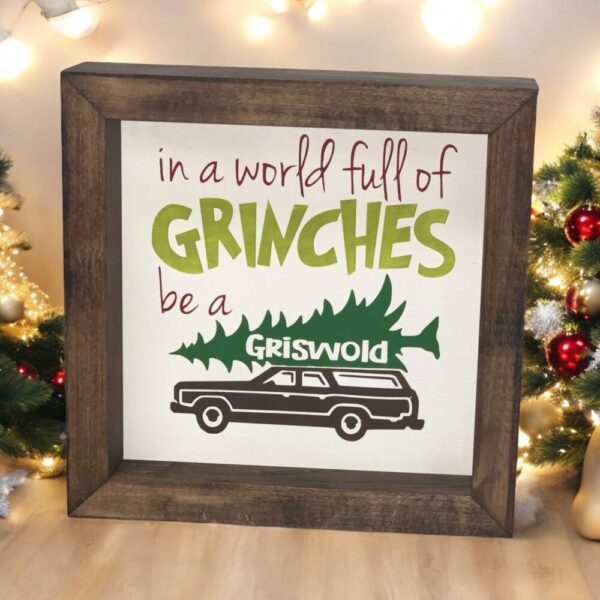 In A World Full of Grinches Be A Griswold Farmhouse  Sign | Clark Griswold | Christmas Vacation Quotes | Christmas Vacation Signs