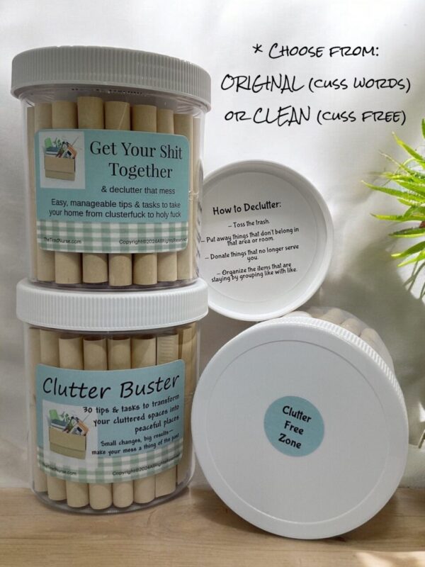 Get Your Shit Together & Declutter That Mess Jar – Bold, Ruthless Tips to Organize Your Home from Clusterfuck to Holy Fuck