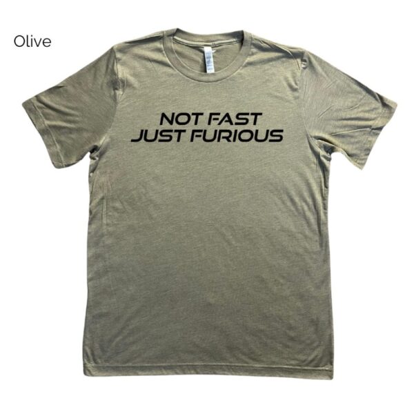 Not Fast Just Furious Tee