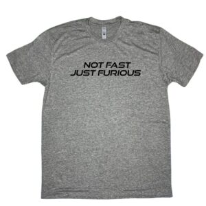 Not Fast Just Furious Tee