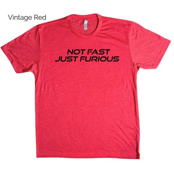 Not Fast Just Furious Tee