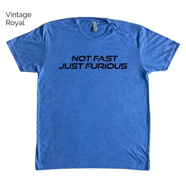 Not Fast Just Furious Tee