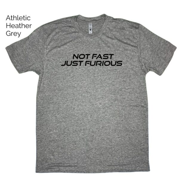 Not Fast Just Furious Tee