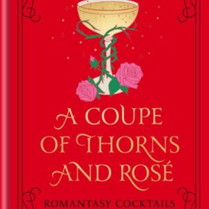 A Coupe of Thorns and Rosé