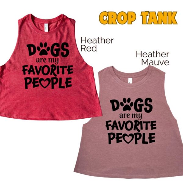 Dogs Are My Favorite People Crop Tank