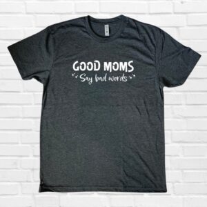 Good Moms Tee