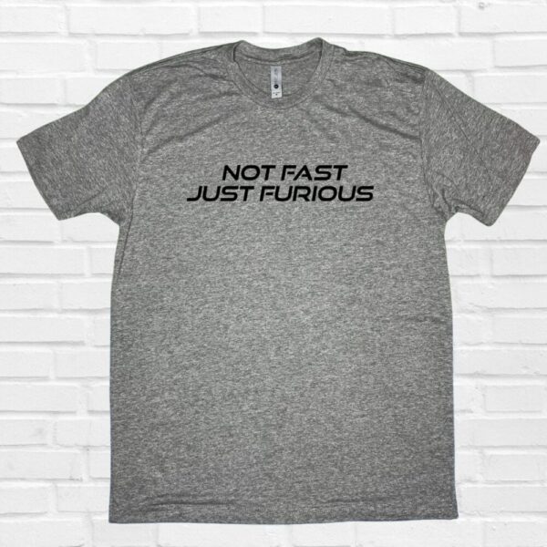 Not Fast Just Furious Tee