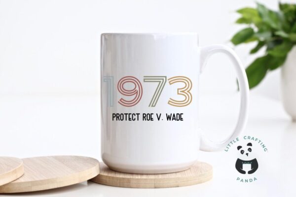 1973 Protect Roe v. Wade Ceramic Mug – 15 oz